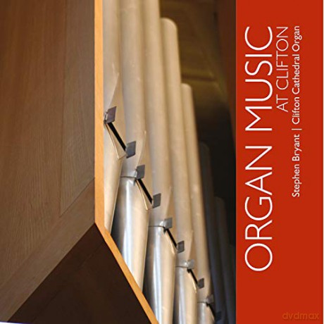Stephen Bryant: Organ Music At Clifton [CD]