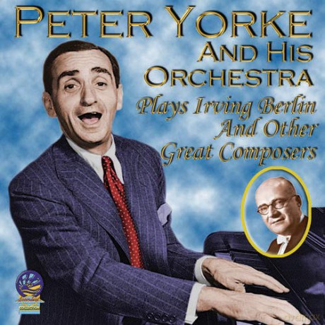 Peter Yorke And His Orchestra: Plays Irving Berlin And Other Great Composers [CD]