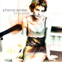 Johanna Demker: Things we do [CD]