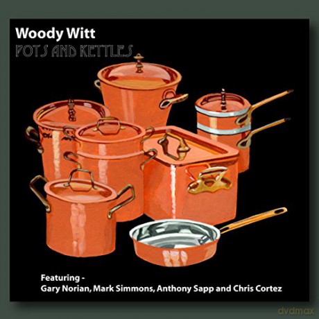 Woody Witt: Pots And Kettles [CD]