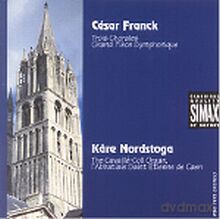 Kare Nordstoga: Cesar Franck: Trois Chorales pour grand orgue; Grand Piece Symphonique [CD]