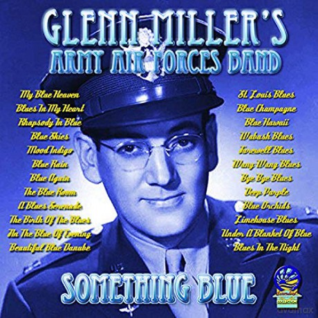 Glenn Millers Army Air Forces Band: Something Blue [CD]