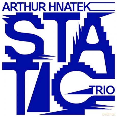 Arthur Hnatek Trio: Static [CD]