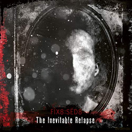 Fix8 Sed8: The Inevitable Relapse [CD]