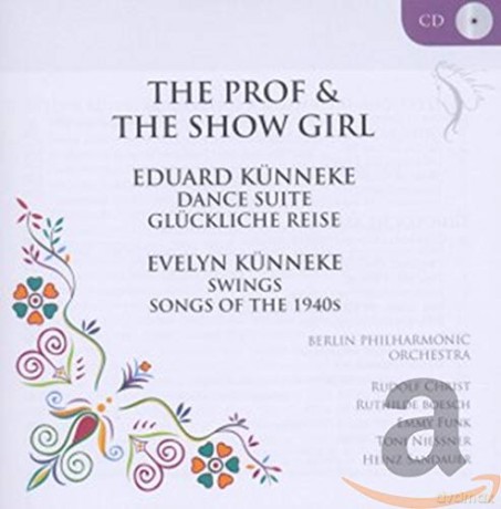 Eduard Kunneke/Evelyn Kunneke: The Prof And The Showgirl [CD]