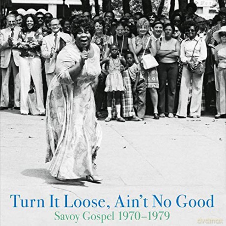 Turn It Loose. Aint No Good: Savoy Gospel 1970-1979 [2xWinyl]