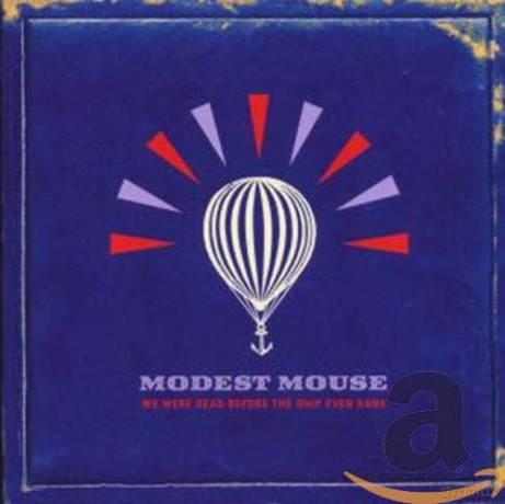 Modest Mouse: We Were Dead Before The Ship Even Sank [CD]