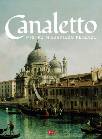 Canaletto. Życie i twórczość - Wiesława Rusin [KSIĄŻKA]