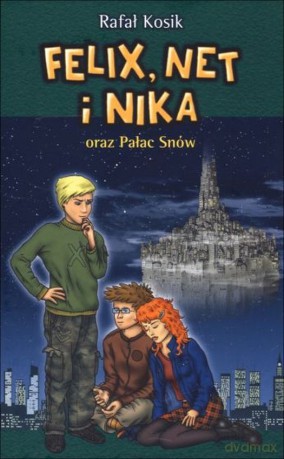 Felix, Net i Nika oraz Pałac Snów (Tom 3) - Rafał Kosik [KSIĄŻKA]