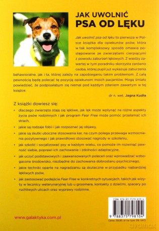 Jak uwolnić psa od lęku. Program pozytywnej pracy z psami cierpiącymi z powodu lęku, strachu i fobii [KSIĄŻKA]