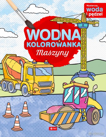 Maszyny. Wodna kolorowanka [KSIĄŻKA]
