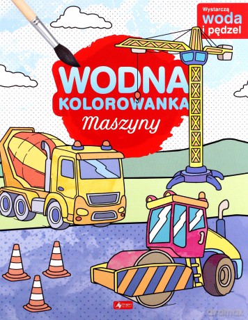 Maszyny. Wodna kolorowanka [KSIĄŻKA]