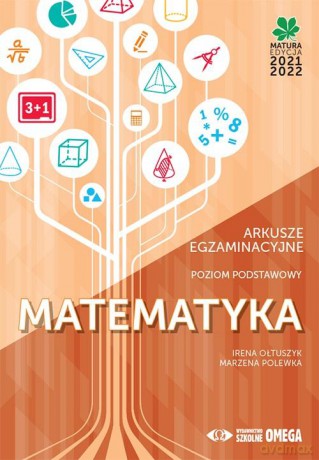 Matura 2021/22 Matematyka Arkusze egzaminacyjne Poziom podstawowy - Irena Ołtuszyk, Marzena Polewka [KSIĄŻKA]