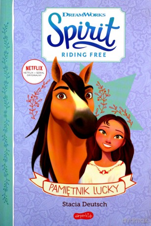 Pamiętnik Lucky. Spirit Riding Free - Stacia Deutsch [KSIĄŻKA]