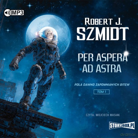Per aspera ad astra. Pola dawno zapomnianych bitew. Bukowski (Tom 1) - Robert J. Szmidt [AUDIOBOOK]