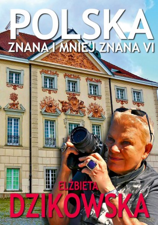 Polska znana i mniej znana VI - Elżbieta Dzikowska [KSIĄŻKA]