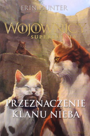 Przeznaczenie Klanu Nieba. Wojownicy. Superedycja (Tom 5) - Erin Hunter [KSIĄŻKA]