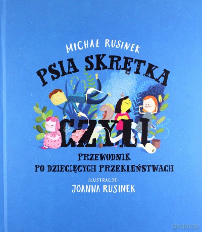 Psia skrętka, czyli przewodnik po dziecięcych przekleństwach - Michał Rusinek [KSIĄŻKA]