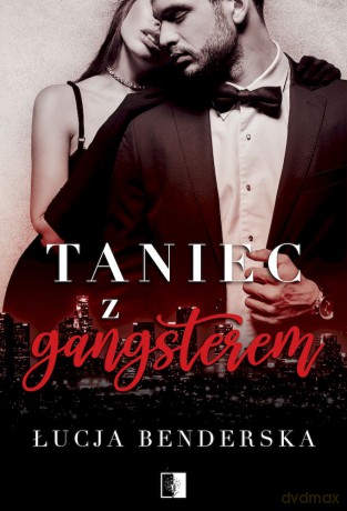 Taniec z gangsterem - Łucja Benderska [KSIĄŻKA]