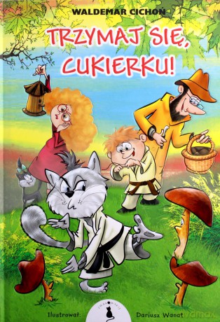 Trzymaj się, Cukierku! - Waldemar Cichoń [KSIĄŻKA]
