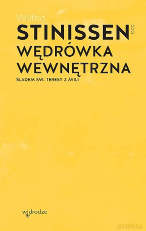 Wędrówka wewnętrzna. Śladem św. Teresy z Ávili - Wilfrid Stinissen [KSIĄŻKA]