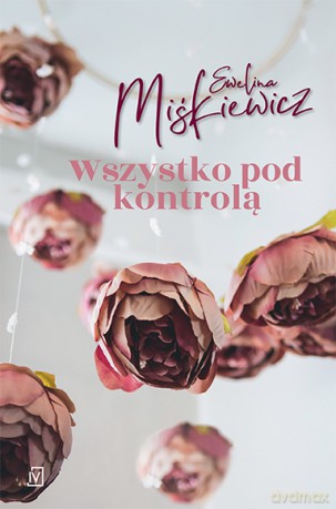 Wszystko pod kontrolą - Ewelina Miśkiewicz [KSIĄŻKA]