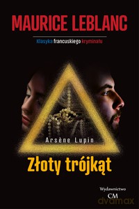 Arsene Lupin - Złoty trójkąt - Maurice Leblanc [KSIĄŻKA]
