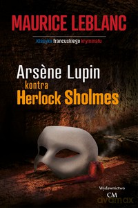 Arsene Lupin kontra Herlock Sholmes - Maurice Leblanc [KSIĄŻKA]