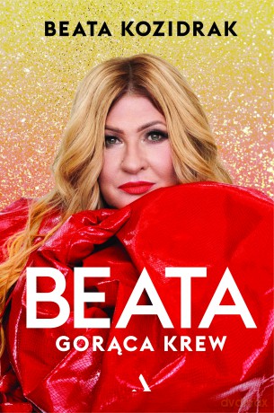 Beata. Gorąca krew - Beata Kozidrak [KSIĄŻKA]