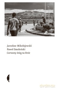 Czerwony śnieg na Etnie - Mikołajewski Jarosław, Smoleński Paweł [KSIĄŻKA]