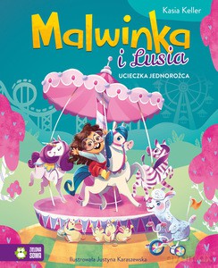 Malwinka i Lusia. Ucieczka jednorożca - Katarzyna Keller [KSIĄŻKA]