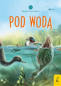 Młodzi przyrodnicy. Pod wodą - Patrycja Zarawska [KSIĄŻKA]