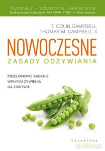 Nowoczesne zasady odżywiania. Przełomowe badanie wpływu żywienia na zdrowie (wyd.2) - Campbel Colin, Campbell Thomas [KSIĄŻKA]