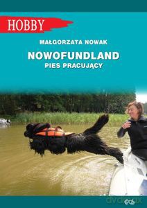 Nowofundlad pies pracujący - Małgorzata Nowak [KSIĄŻKA]