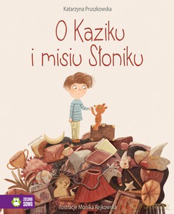 O Kaziku i misiu Słoniku - Katarzyna Pruszkowska [KSIĄŻKA]
