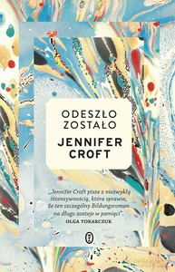Odeszło, zostało - Jennifer Croft [KSIĄŻKA]