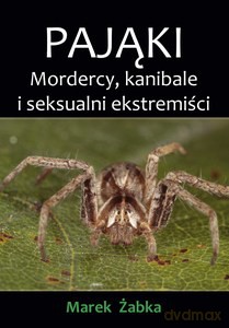 Pająki. Mordercy, kanibale i seksualni ekstremiści - Marek Żabka [KSIĄŻKA]
