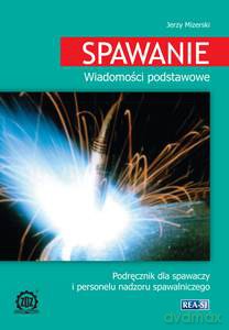 Spawanie. Wiadomości podstawowe - Jerzy Mizerski [KSIĄŻKA]