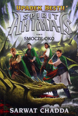 Spirit Animals. Upadek bestii. Smocze oko - Sarwat Chadda [KSIĄŻKA]