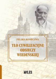 Tło cywilizacyjne Odsieczy Wiedeńskiej - Feliks Koneczny [KSIĄŻKA]
