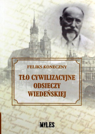 Tło cywilizacyjne Odsieczy Wiedeńskiej - Feliks Koneczny [KSIĄŻKA]