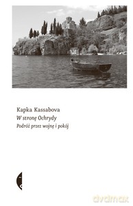 W stronę Ochrydy - Kapka Kassabova [KSIĄŻKA]