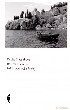 W stronę Ochrydy - Kapka Kassabova [KSIĄŻKA]