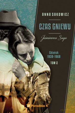 Czas gniewu. Jaśminowa saga (Tom 2) - Anna Sakowicz [KSIĄŻKA]