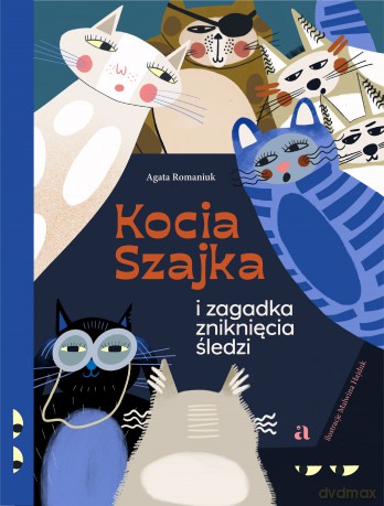 Kocia Szajka i zagadka zniknięcia śledzi - Agata Romaniuk [KSIĄŻKA]