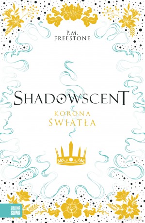 Korona światła. Shadowscent - P.M. Freestone [KSIĄŻKA]