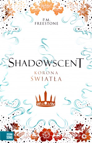 Korona światła. Shadowscent - P.M. Freestone [KSIĄŻKA]