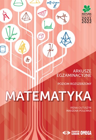 Matura 2021/22 Matematyka Poziom rozszerzony Arkusze egzaminacyjne - Irena Ołtuszyk, Marzena Polewka [KSIĄŻKA]