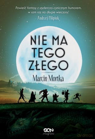 Nie ma tego Złego - Marcin Mortka [KSIĄŻKA]