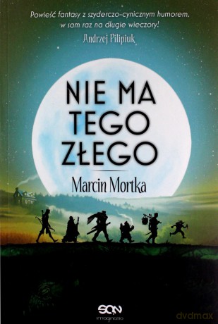 Nie ma tego Złego - Marcin Mortka [KSIĄŻKA]